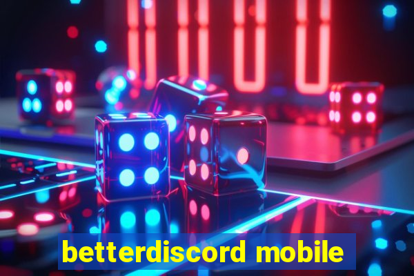 betterdiscord mobile